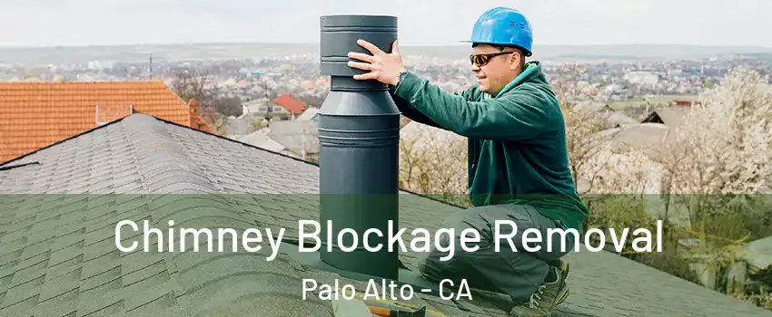  Chimney Blockage Removal Palo Alto - CA