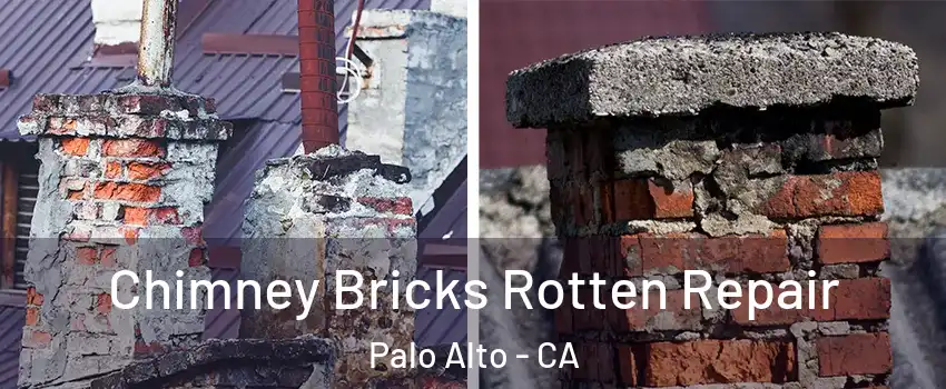  Chimney Bricks Rotten Repair Palo Alto - CA