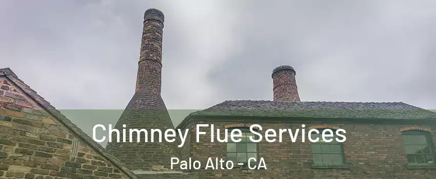  Chimney Flue Services Palo Alto - CA
