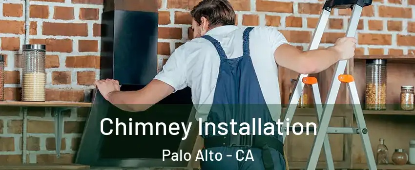  Chimney Installation Palo Alto - CA
