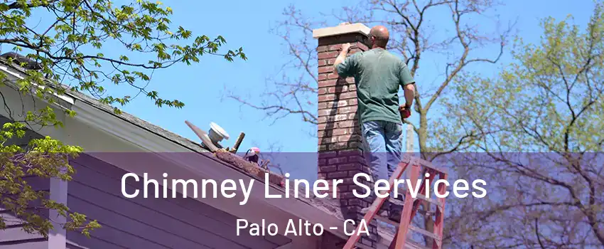 Chimney Liner Services Palo Alto - CA