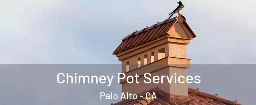  Chimney Pot Services Palo Alto - CA