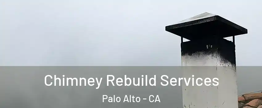  Chimney Rebuild Services Palo Alto - CA