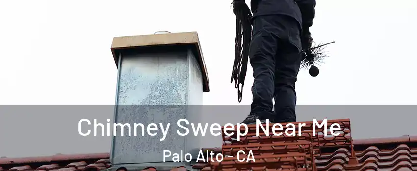  Chimney Sweep Near Me Palo Alto - CA
