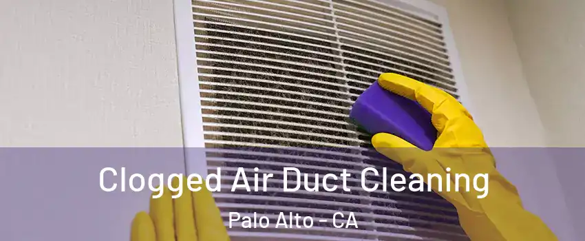  Clogged Air Duct Cleaning Palo Alto - CA