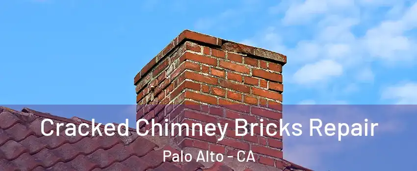  Cracked Chimney Bricks Repair Palo Alto - CA