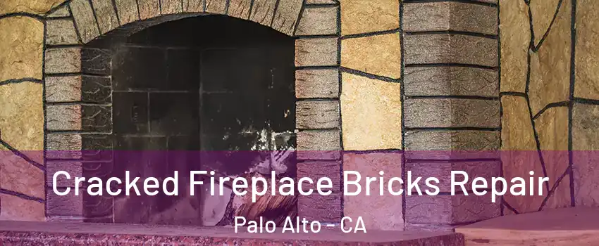  Cracked Fireplace Bricks Repair Palo Alto - CA