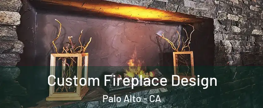  Custom Fireplace Design Palo Alto - CA