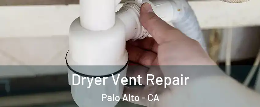  Dryer Vent Repair Palo Alto - CA