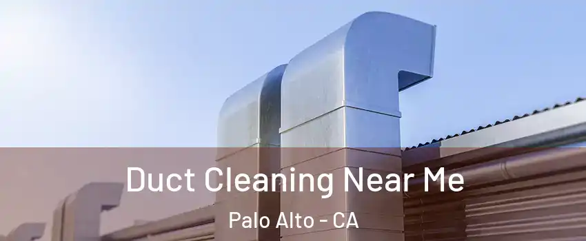  Duct Cleaning Near Me Palo Alto - CA