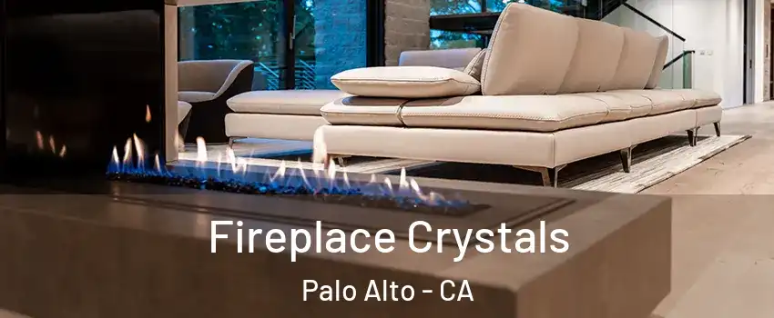  Fireplace Crystals Palo Alto - CA