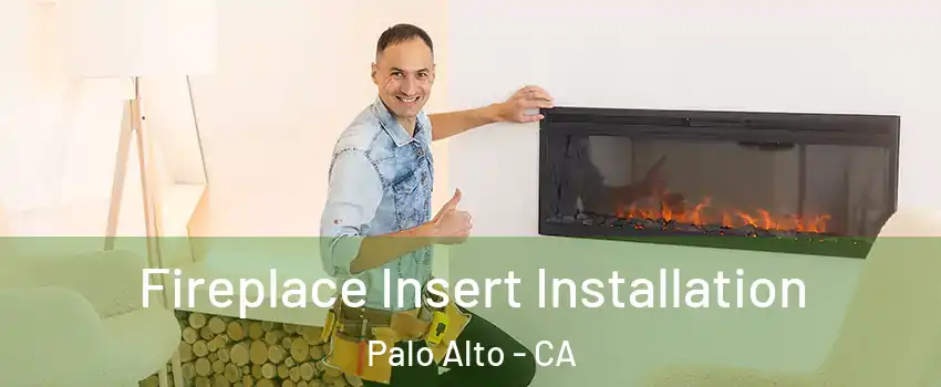  Fireplace Insert Installation Palo Alto - CA