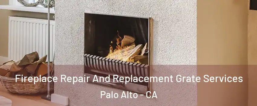  Fireplace Repair And Replacement Grate Services Palo Alto - CA