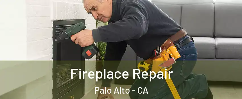  Fireplace Repair Palo Alto - CA
