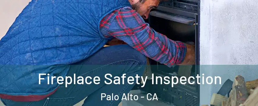  Fireplace Safety Inspection Palo Alto - CA