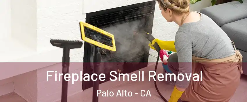  Fireplace Smell Removal Palo Alto - CA