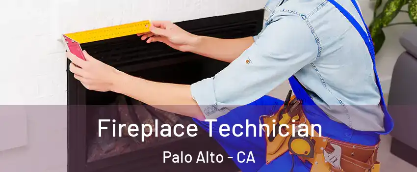 Fireplace Technician Palo Alto - CA