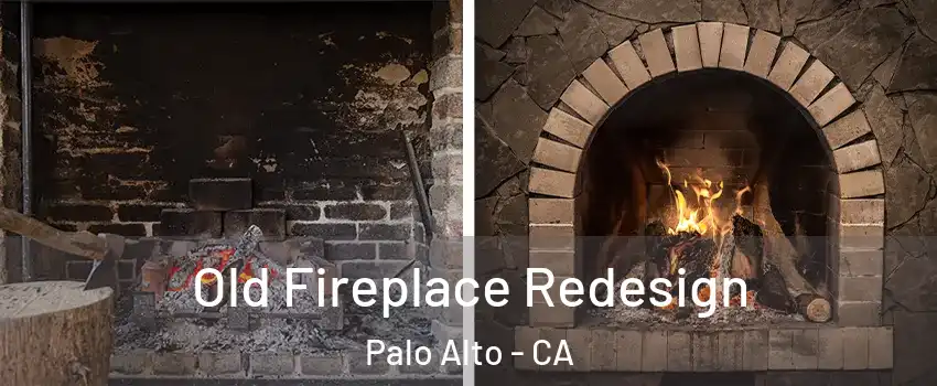  Old Fireplace Redesign Palo Alto - CA