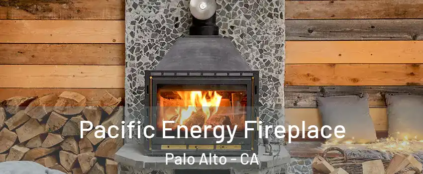  Pacific Energy Fireplace Palo Alto - CA