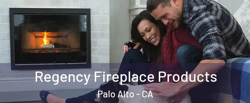  Regency Fireplace Products Palo Alto - CA