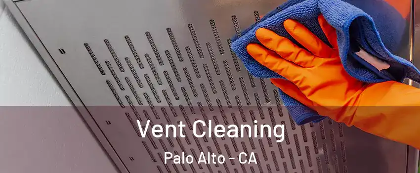  Vent Cleaning Palo Alto - CA