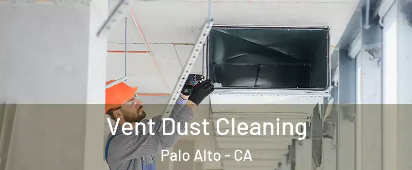  Vent Dust Cleaning Palo Alto - CA