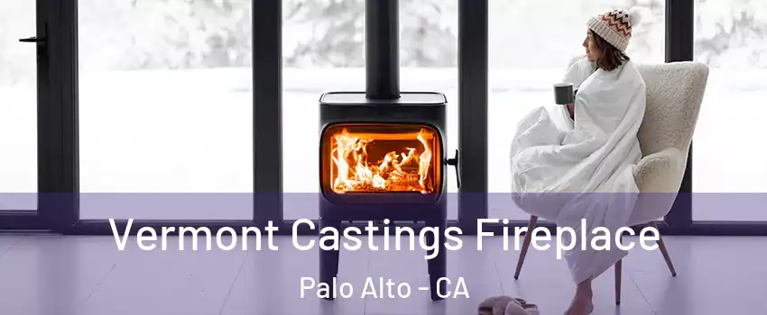 Vermont Castings Fireplace Palo Alto - CA