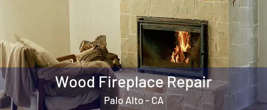  Wood Fireplace Repair Palo Alto - CA