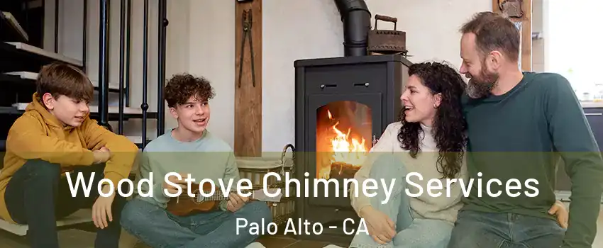  Wood Stove Chimney Services Palo Alto - CA