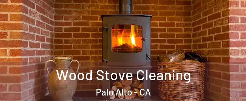  Wood Stove Cleaning Palo Alto - CA